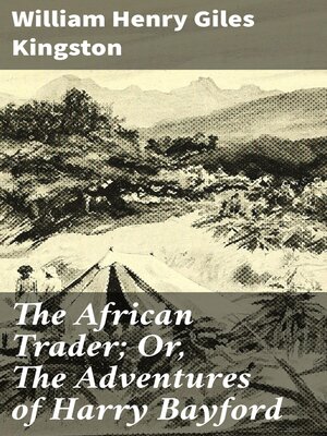 cover image of The African Trader; Or, the Adventures of Harry Bayford